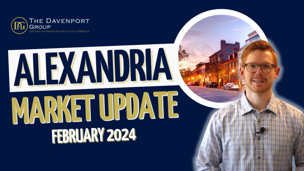 Alexandria real estate February 2024, real estate market update, The Davenport Group insights, spring market trends, buying and selling strategies, home selling workshop, home buying workshop.