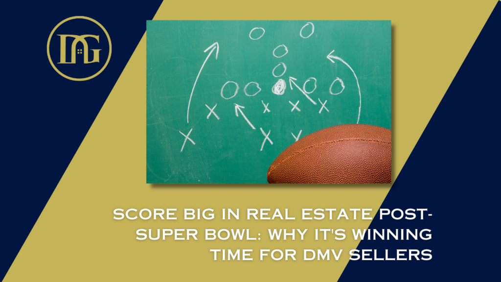 DMV Real Estate Post-Super Bowl Real Estate Trends Selling Homes in Spring Real Estate Market Insights Quick Home Sales High Sale Price Strategy Real Estate Selling Tips Spring Selling Season Home Selling Advantages Post-Super Bowl Davenport Group Real Estate Services