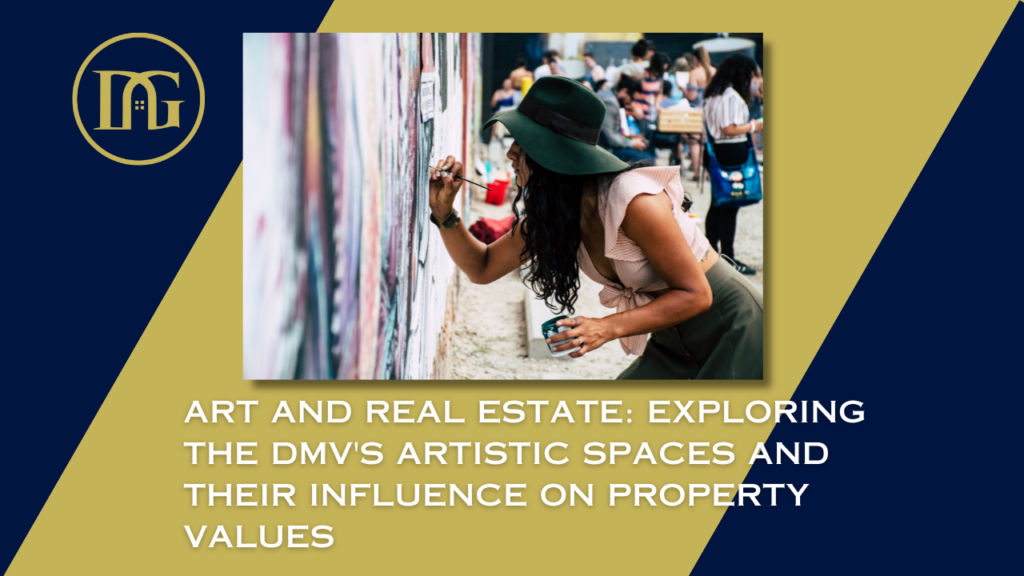 Artistic spaces DMV, Real estate value art, Cultural hubs DMV, DMV property values, Art influence real estate, DMV art districts, Real estate trends DMV, Urban development art, The Davenport Group, Investment in art neighborhoods.