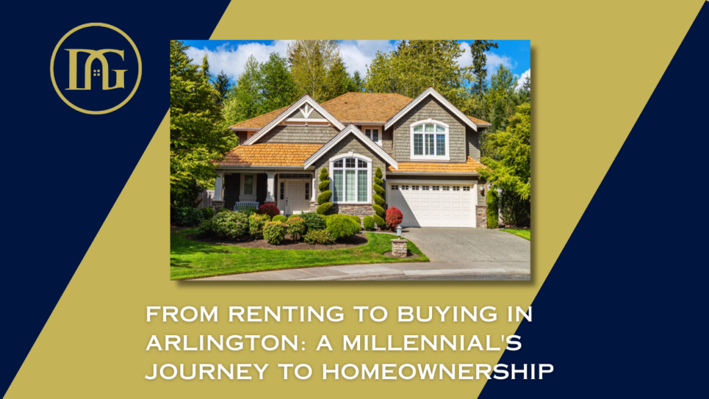 Millennial homeownership Arlington, Renting to buying Arlington, Arlington real estate, First-time homebuyer Arlington, Millennial housing market, Arlington home buying guide, The Davenport Group real estate, Home buying tips Arlington, Arlington property investment, Millennial home buyers.