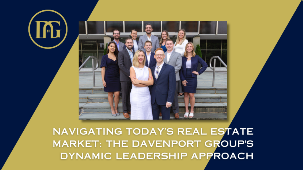 Leadership in real estate, The Davenport Group, Real estate DMV, Transparent leadership, Empowering leadership, Adaptive leadership, Real estate team Arlington, Real estate careers, Leadership matters, Real estate guidance.
