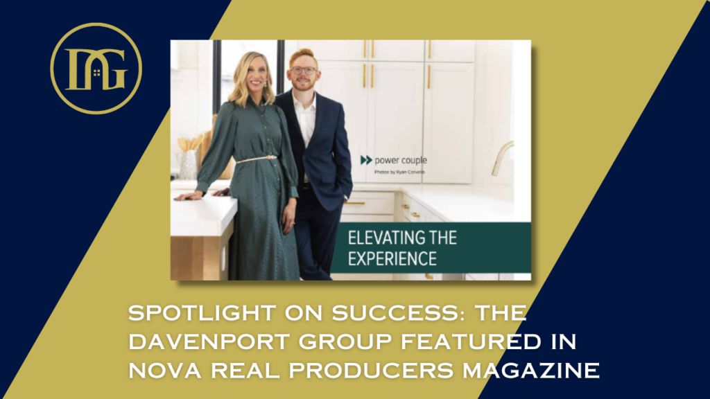 The Davenport Group feature, Nova Real Producers Magazine, Blake and Leah Davenport, Real estate innovation, Northern Virginia real estate, Client-focused real estate, The Davenport Group success, Real estate team growth, Personalized client experiences, The Davenport Group achievements.