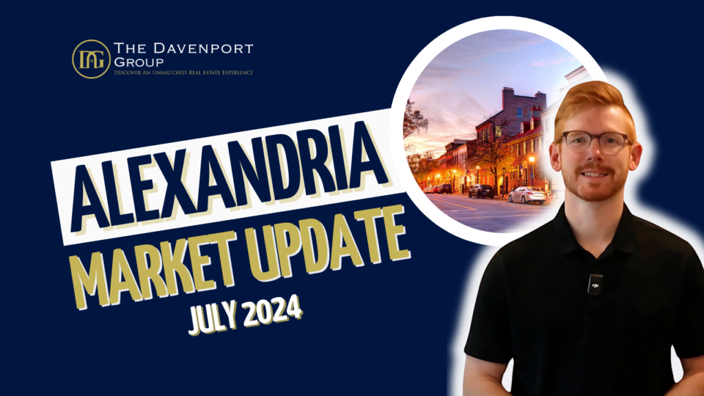 Alexandria housing market, July 2024 real estate update, Alexandria home prices, Alexandria real estate trends, Alexandria homes for sale, The Davenport Group Alexandria