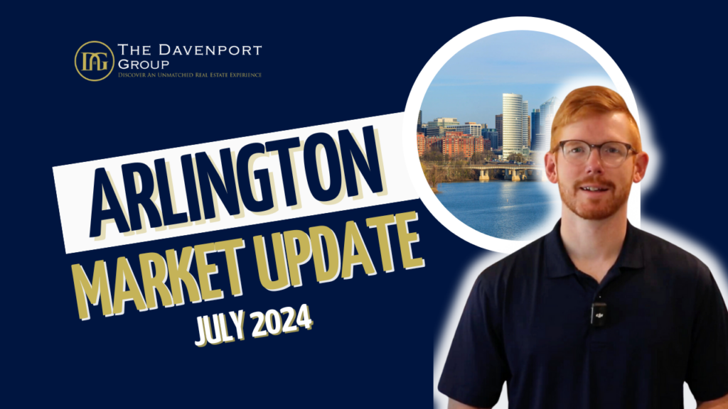 Arlington housing market, July 2024 real estate update, Arlington home prices, Arlington real estate trends, Arlington homes for sale, The Davenport Group Arlington